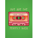 We Are The Perfect Mix Tape Greeting Card A5